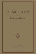 Die Metallseifen - Hans Julius Braun