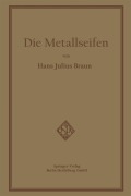 Die Metallseifen - Hans Julius Braun