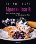 Cover-Bild zum Titel 'Alpenkulinarik' von 'Roland Essl'