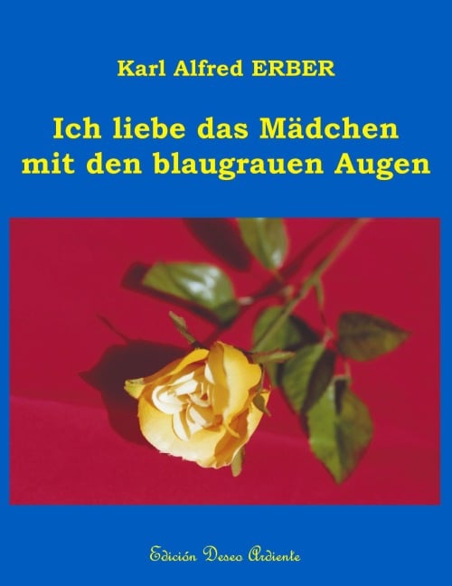 Ich liebe das Mädchen mit den blaugrauen Augen - Karl Alfred Erber