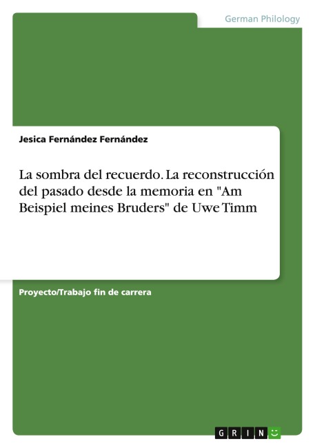 La sombra del recuerdo. La reconstrucción del pasado desde la memoria en "Am Beispiel meines Bruders" de Uwe Timm - Jesica Fernández Fernández