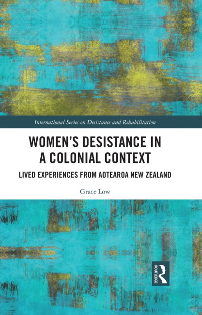 Women's Desistance in a Colonial Context - Grace Low