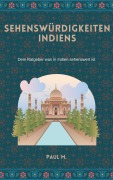 Sehenswürdigkeiten Indiens - Paul M.