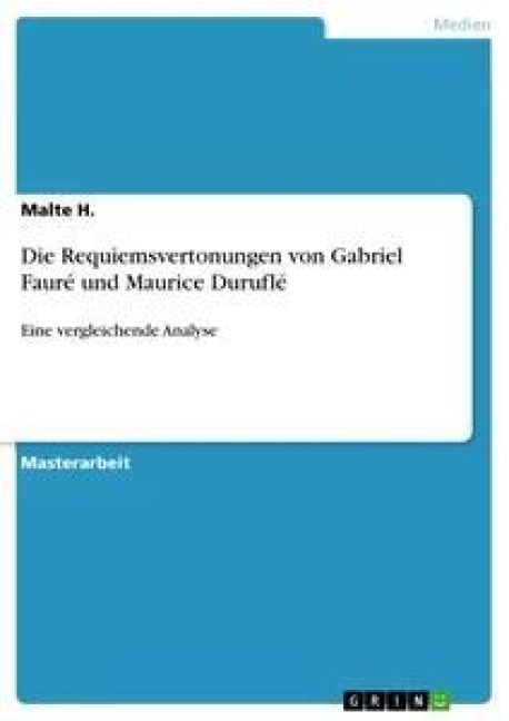 Die Requiemsvertonungen von Gabriel Fauré und Maurice Duruflé - Malte H.