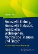 Cover-Bild zum Titel 'Finanzielle Bildung, Finanzielle Inklusion, Finanzielles Wohlergehen, Nachhaltige Finanzen und Fintech' von 'Johannes Treu'