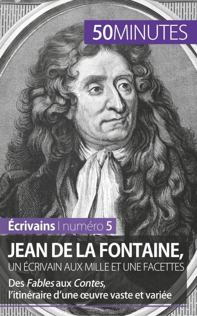Jean de La Fontaine, un écrivain aux mille et une facettes - Marie Piette, 50minutes