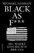 Black As F***. Die wahre Geschichte der USA - Michael Harriot