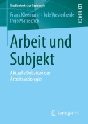 Cover-Bild zum Titel 'Arbeit und Subjekt' von 'Frank Kleemann, Ingo Matuschek, Jule Westerheide'