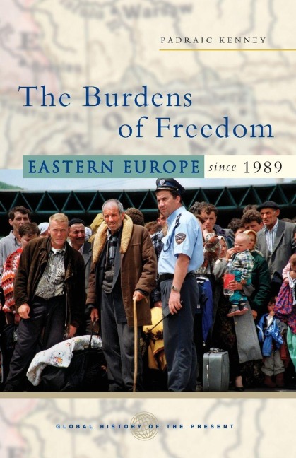 The Burdens of Freedom - Padraic Kenney