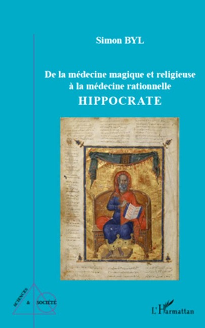 De la médecine magique et religieuse à la médecine rationnelle - Simon Byl