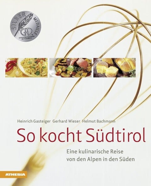 So kocht Südtirol - Gerhard Wieser, Helmut Bachmann, Heinrich Gasteiger