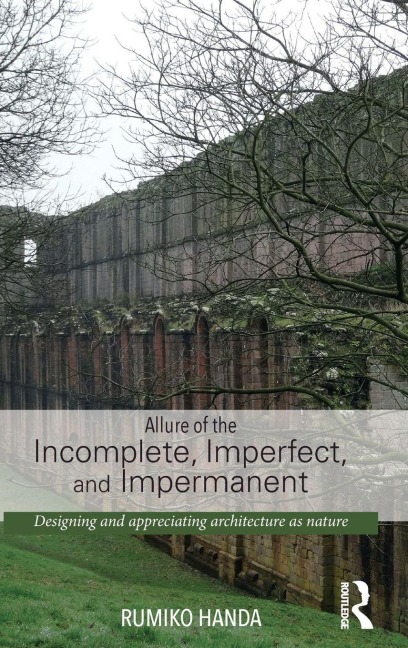 Allure of the Incomplete, Imperfect, and Impermanent - Rumiko Handa