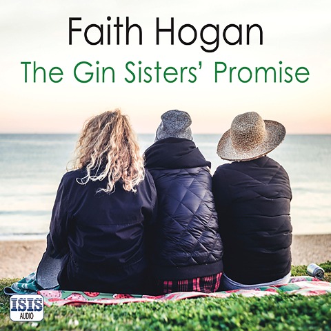 The Gin Sisters' Promise - Faith Hogan