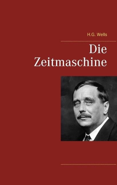 Die Zeitmaschine - H. G. Wells