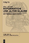 Cover-Bild zum Titel 'Reformation und alter Glaube' von 'Marc Mudrak'