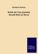 Briefe der Frau Jeanette Strauß-Wohl an Börne - Elisabeth Mentzel