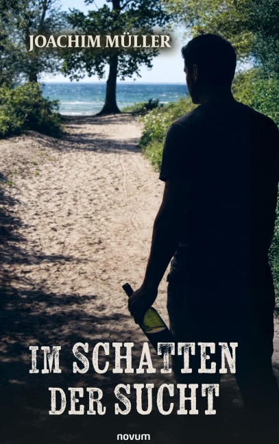 Im Schatten der Sucht - Joachim Müller