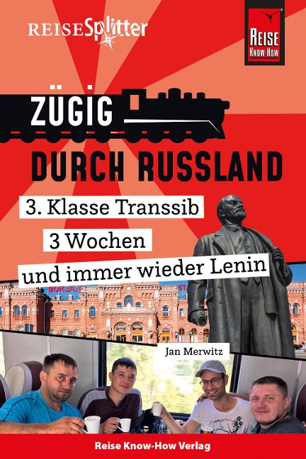Reise Know-How ReiseSplitter: Zügig durch Russland - 3. Klasse Transsib, 3 Wochen und immer wieder Lenin - Jan Merwitz