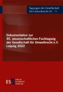 Dokumentation zur 45. wissenschaftlichen Fachtagung der Gesellschaft für Umweltrecht e.V. Leipzig 2022 - 