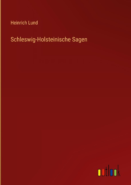 Schleswig-Holsteinische Sagen - Heinrich Lund