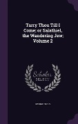 Cover-Bild zum Titel 'Tarry Thou Till I Come; Or Salathiel, the Wandering Jew; Volume 2' von 'George Croly'