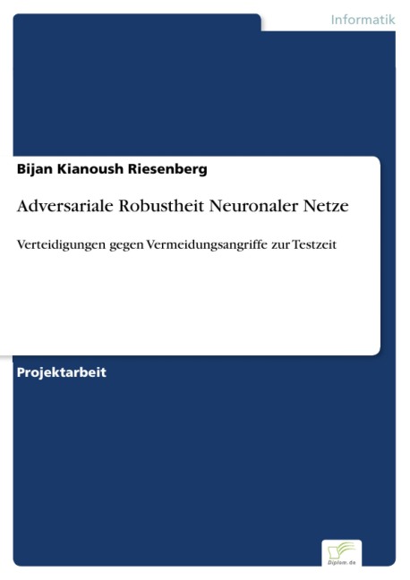 Adversariale Robustheit Neuronaler Netze - Bijan Kianoush Riesenberg