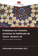 Cover-Bild zum Titel 'Problèmes de l'histoire ancienne et médiévale de Chach. Numéro 10' von 'Shamsiddin Kamoliddin (Ed.'