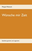 Cover-Bild zum Titel 'Wünsche mir Zeit' von 'Margot Weinand'