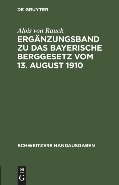 Ergänzungsband zu Das Bayerische Berggesetz vom 13. August 1910 - Alois von Rauck