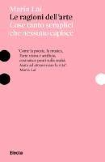 Le ragioni dell'arte. Cose tanto semplici che nessuno capisce - Maria Lai