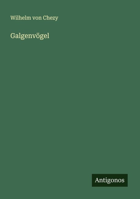 Galgenvögel - Wilhelm Von Chezy