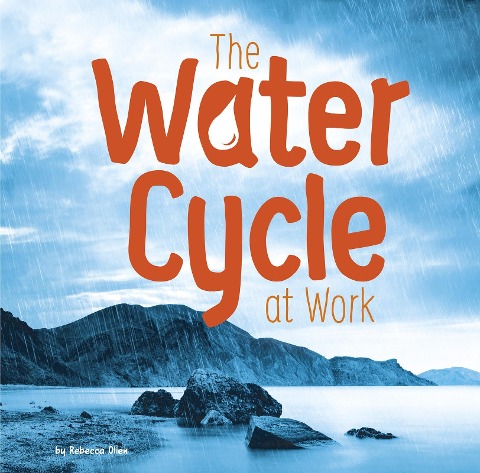 Water Cycle at Work - Rebecca Olien