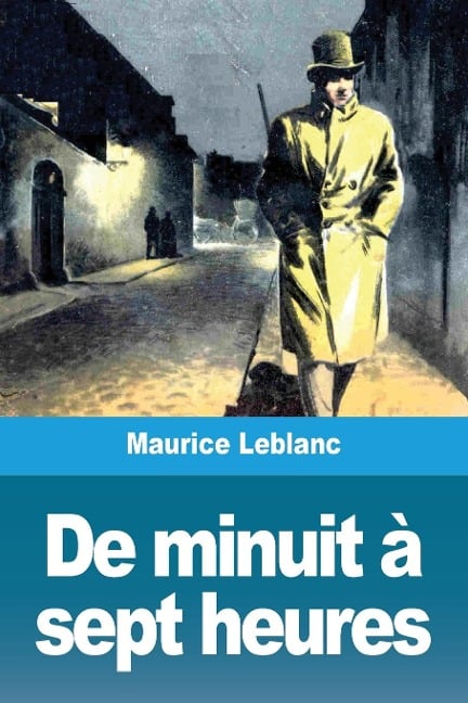 De minuit à sept heures - Maurice Leblanc