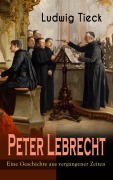 Cover-Bild zum Titel 'Peter Lebrecht - Eine Geschichte aus vergangener Zeiten' von 'Ludwig Tieck'