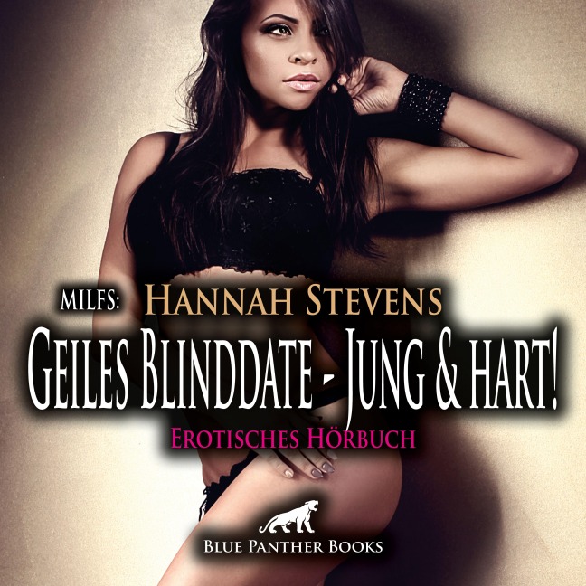 MILFS: Geiles Blinddate - Jung und hart! / Erotik Audio Story / Erotisches Hörbuch - Hannah Stevens