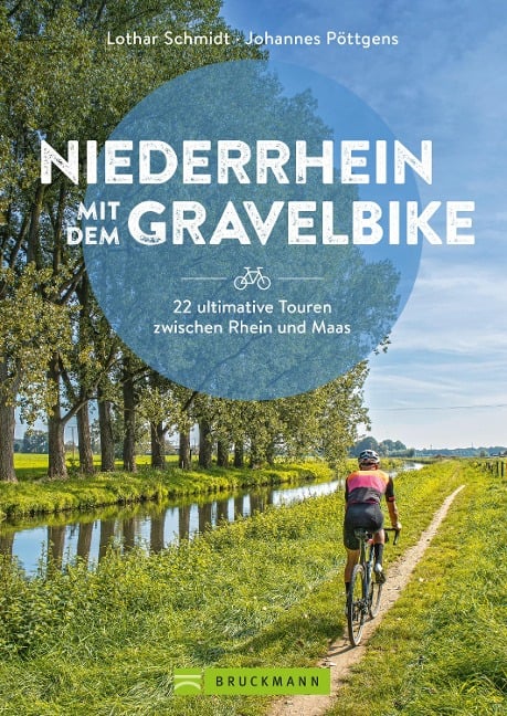 Niederrhein mit dem Gravelbike 22 ultimative Touren zwischen Rhein und Maas - Lothar Schmidt, Johannes Pöttgens