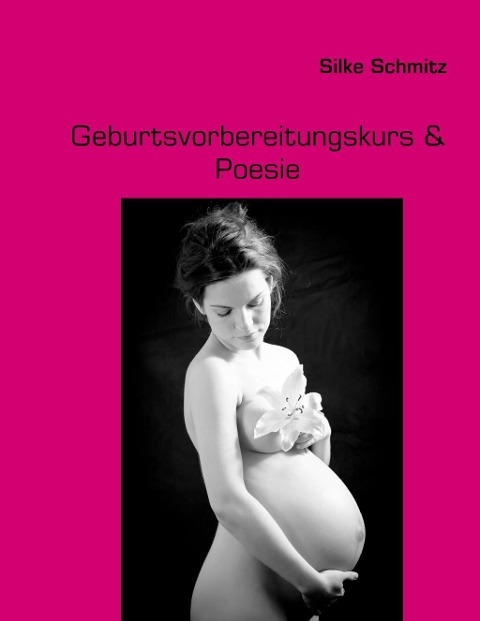 Geburtsvorbereitungskurs & Poesie - Silke Schmitz
