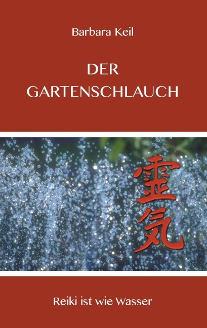 Der Gartenschlauch - Barbara Keil