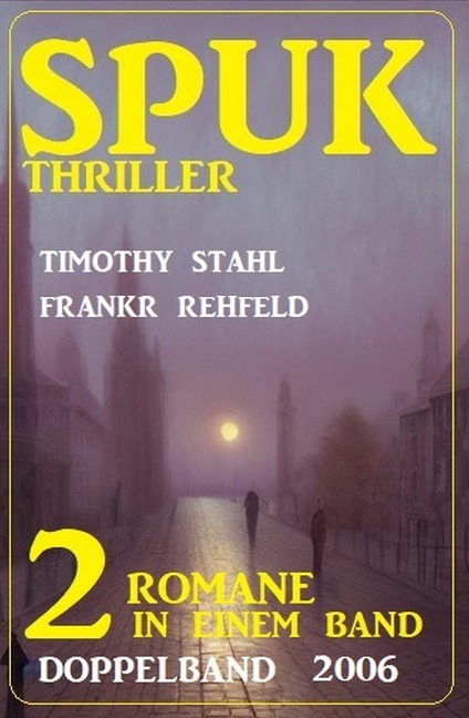 Spuk Thriller Doppelband 2006 - Timothy Stahl, Frank Rehfeld