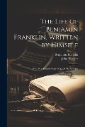 Cover-Bild zum Titel 'The Life of Benjamin Franklin, Written by Himself' von 'John Bigelow, Benjamin Franklin'