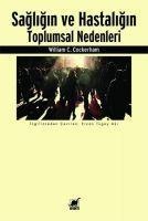 Sagligin ve Hastaligin Toplumsal Nedenleri - William C. Cockerham