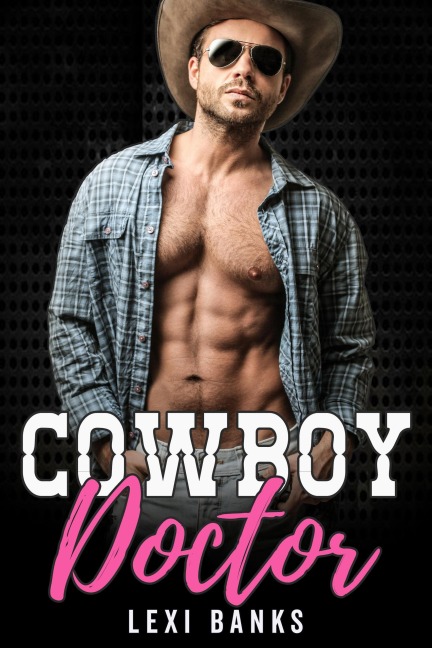 Cowboy Doctor (The Hot Cowboys, #2) - Lexi Banks