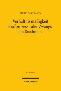 Cover-Bild zum Titel 'Verhältnismäßigkeit strafprozessualer Zwangsmaßnahmen' von 'Mario Bachmann'