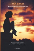 Cover-Bild zum Titel 'Non dimenticare chi sei' von 'Yaa Gyasi'