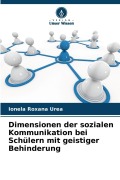 Cover-Bild zum Titel 'Dimensionen der sozialen Kommunikation bei Schülern mit geistiger Behinderung' von 'Ionela Roxana Urea'