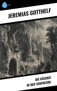 Cover-Bild zum Titel 'Die Käserei in der Vehfreude' von 'Jeremias Gotthelf'