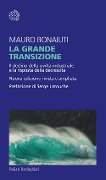 Cover-Bild zum Titel 'La grande transizione. Il declino della civiltà industriale e la risposta della decrescita' von 'Mauro Bonaiuti'