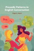 Cover-Bild zum Titel 'Prosodic Patterns in English Conversation' von 'Nigel G Ward'
