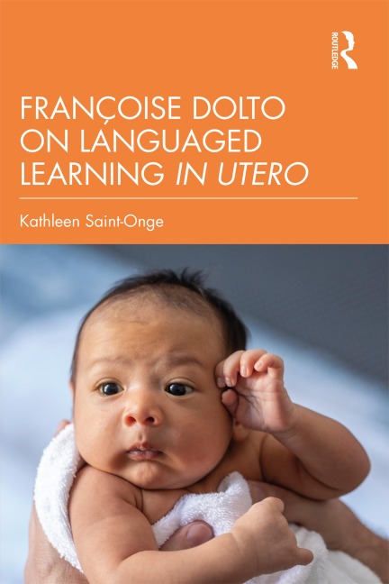 Françoise Dolto on Languaged Learning in Utero - Kathleen Saint-Onge