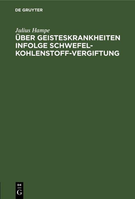 Über Geisteskrankheiten infolge Schwefelkohlenstoff-Vergiftung - Julius Hampe